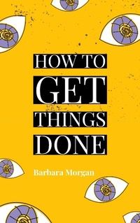 Enlarge image Cover: How to Get Things Done - Barbara Morgan