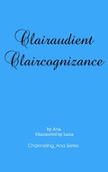 Cover: Clairaudient Claircognizance (Channeling_Ana, #2) - Ana-Lana Gilbert