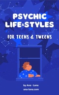 Cover: Psychic Life and Style for Teens and Tweens (Psychic Tween and Teen Series, #3) - Ana-Lana Gilbert