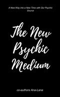 Cover: The New Psychic Medium (Truest Source Connection Series, #1) - Ana-Lana Gilbert