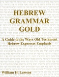 Cover: Hebrew Grammar Gold: A Guide to the Ways Old Testament Hebrew Expresses Emphasis - William Lawson