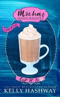 Cover: Mocha and Manslaughter (Cup of Jo 11) - Kelly Hashway