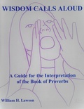 Cover: Wisdom Calls Aloud: A Guide for the Interpretation of the Book of Proverbs - William Lawson