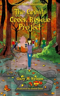 Enlarge image Cover: The Great Creek Rescue Project: Project Kids Adventure #6 (Project Kids Adventures, #6) - Gazza's Guides