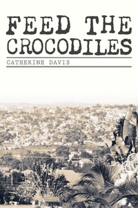 Enlarge image Cover: Feed The Crocodiles - FriesenPress