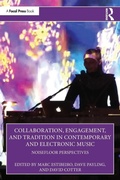 Cover: Collaboration, Engagement, and Tradition in Contemporary and Electronic Music - Focal Press
