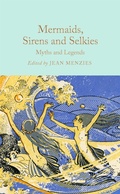 Cover: Mermaids, Sirens and Selkies - Macmillan Collector's Library