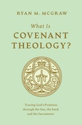 Cover: What Is Covenant Theology? - Crossway