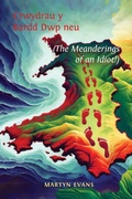 Cover: Crwydrau y Bardd Dwp neu/or The meanderings of an Idiot! - Austin Macauley Publishers