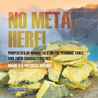 Abbildung von: No Metal Here! Properties of Nonmetals on the Periodic Table and their Characteristics Grade 6-8 Physical Science - Dot EDU