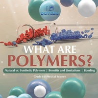 Abbildung von: What are Polymers? Natural vs. Synthetic Polymers and Benefits and Limitations Bonding Grade 6-8 Physical Science - Dot EDU