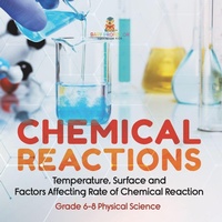Abbildung von: Chemical Reactions Temperature, Surface and Factors Affecting Rate of Chemical Reaction Grade 6-8 Physical Science - Baby Professor