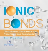 Abbildung von: Ionic Bonds Characteristics of Ionic Bonds and Properties of Ionic Compounds Grade 6-8 Physical Science - Dot EDU