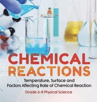 Abbildung von: Chemical Reactions Temperature, Surface and Factors Affecting Rate of Chemical Reaction Grade 6-8 Physical Science - Baby Professor