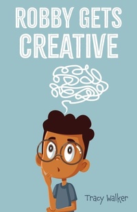 Enlarge image Cover: Robby Gets Creative - Xulon Press