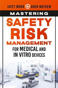Abbildung von: Mastering Safety Risk Management for Medical and In Vitro Devices - ASQ Quality Press