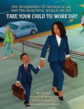 Cover: Take Your Child to Work Day - BookLogix