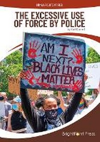 Enlarge image Cover: The Excessive Use of Force by Police - Brightpoint Press