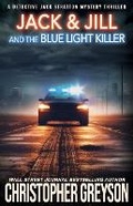 Cover: Jack & Jill and the Blue Light Killer - Greyson Media