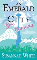Cover: An Emerald City Sex Comedy - Susannah White