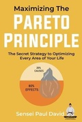 Cover: Maximizing The Pareto  Principle  -The Secret Strategy to Optimizing Every  Area of Your Life - senseipublishing.com