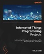 Cover: Internet of Things Programming Projects - Packt Publishing