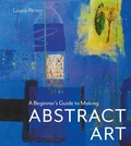 Cover: A Beginner's Guide to Making Abstract Art - Batsford