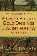 Cover: A Lady's Visit to the Gold Diggings of Australia in 1852-53 (Abridged): An ESL Easy Read - Clare Harris