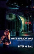 Cover: White Harbor War (Dana Valkyrie Adventures, #1) - Brain Jar Press