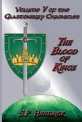 Cover: The Blood of Kings - Volume V of the Glastonbury Chronicles - Pendraig
