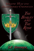 Cover: The Barley and the Rose - Volume VI of the Glastonbury Chronicles - Pendraig