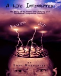 Cover: A Life Interrupted - The Story Of My Battle With Bullying And Obsessive-compulsive Disorder - allisonbruning