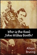 Cover: Who is the Real John Wilkes Booth? - allisonbruning