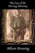 Cover: The Case of the Missing Mummy - allisonbruning