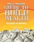 Cover: Pro Se Prisoner Guide to Build Wealth Masters of Money - Freebird Publishers