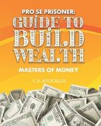 Enlarge image Cover: Pro Se Prisoner Guide to Build Wealth Masters of Money - Freebird Publishers