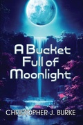 Cover: A Bucket Full of Moonlight - Paper Phoenix Press