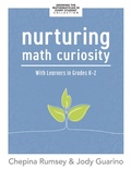 Cover: Nurturing Math Curiosity With Learners in Grades K-2 - Solution Tree Press