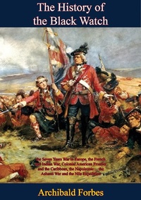 Abbildung von: History of the Black Watch: the Seven Years War in Europe, the French and Indian War, Colonial American Frontier - Porirua Publishing
