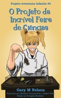 Cover: O Projeto da Incr&iacute;vel Feira de Ci&ecirc;ncias: Projeto Aventuras Infantis #3 (Edi&ccedil;&atilde;o em Portugu&ecirc;s Brasileiro) - Gazza's Guides