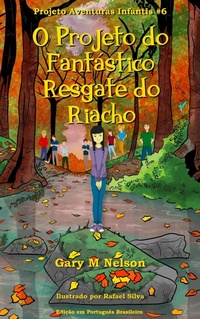Enlarge image Cover: O Projeto do Fantástico Resgate do Riacho: Projeto Aventuras Infantis #6 (Edição em Português Brasileiro) - Gazza's Guides