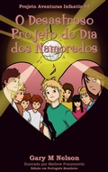 Cover: O Desastroso Projeto do Dia dos Namorados: Projeto Aventuras Infantis #4 (Edi&ccedil;&atilde;o em Portugu&ecirc;s Brasileiro) - Gazza's Guides