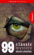 Cover: 99 Classic Mystery Short Stories Vol.1 : - Oregan Publishing