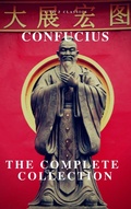 Cover: The Complete Confucius: The Analects, The Doctrine Of The Mean, and The Great Learning - ATOZ Classics