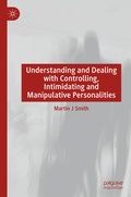 Cover: Understanding and Dealing with Controlling, Intimidating and Manipulative Personalities - Palgrave Macmillan