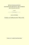 Cover: M&uuml;nchener Beitr&auml;ge zur Papyrusforschung Heft 123:  Studien zur hellenistischen Monarchie - C.H.Beck Digital