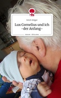 Cover: Lux Cornelius und ich -der Anfang-. Life is a Story - story.one - story.one publishing