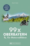 Cover: 99 x Oberbayern f&uuml;r Motorradfahrer - Bruckmann Verlag