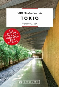 Abbildung von: 500 Hidden Secrets Tokio - Bruckmann Verlag