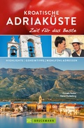 Cover: Bruckmann Reisef&uuml;hrer Kroatische Adriak&uuml;ste: Zeit f&uuml;r das Beste - Bruckmann Verlag